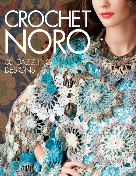Crochet NORO: 30 Dazzling Designs